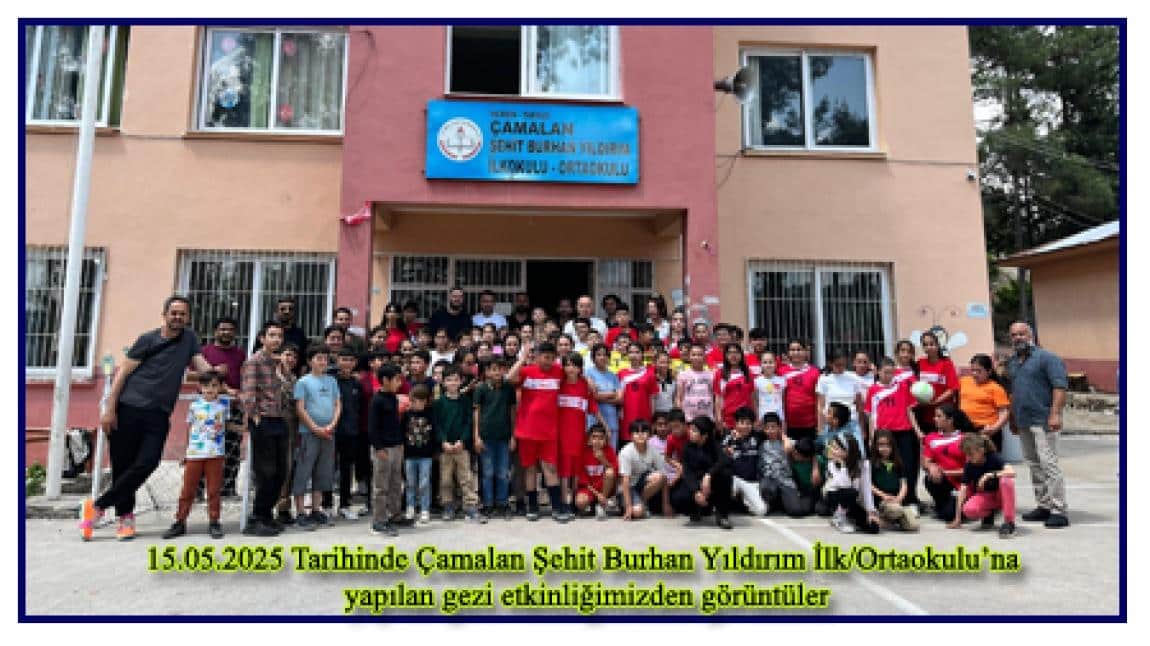 Çamalan Şehit Burhan Yıldırım İlk/Ortaokulu gezisinden görüntüler
